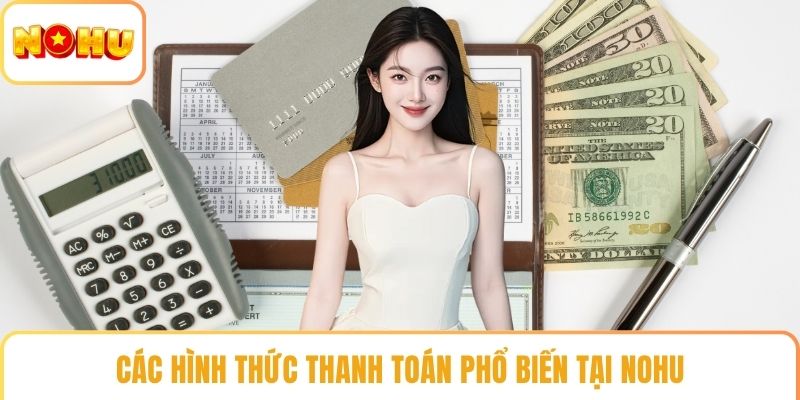 Các hình thức thanh toán phổ biến tại NOHU