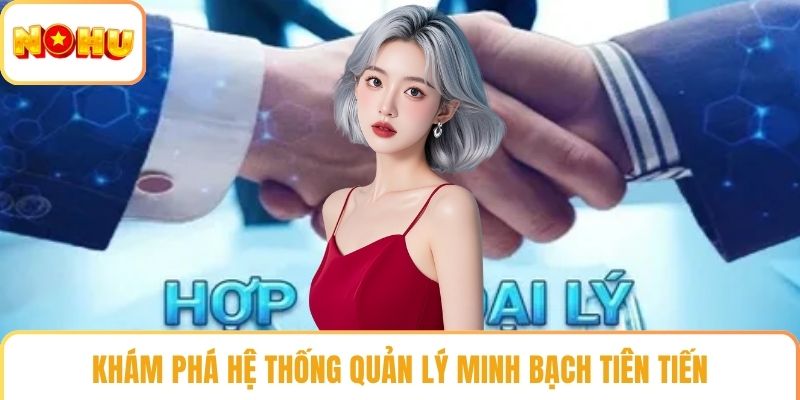Khám phá hệ thống quản lý minh bạch tiên tiến