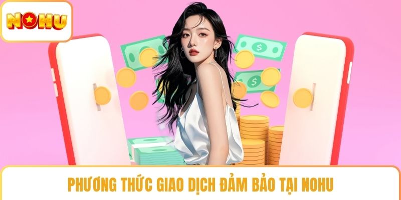 Phương thức giao dịch đảm bảo tại NOHU